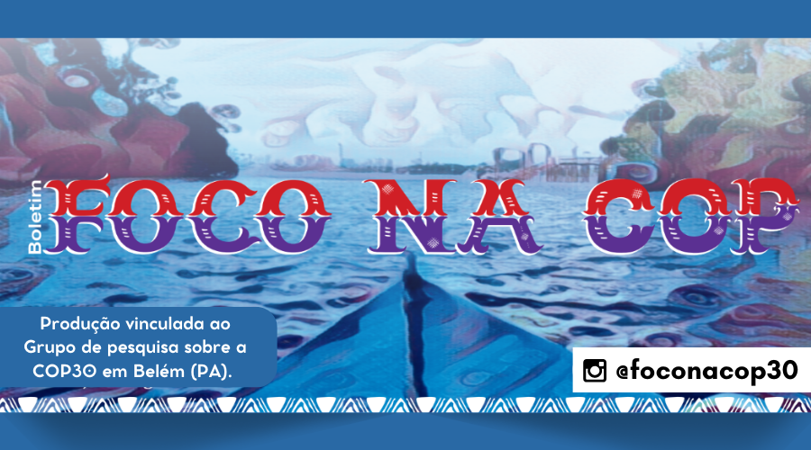 Projeto de Pesquisa “COP30 em Belém–PA: das oportunidades de transformações urbanas aos desafios para a participação e controle social”